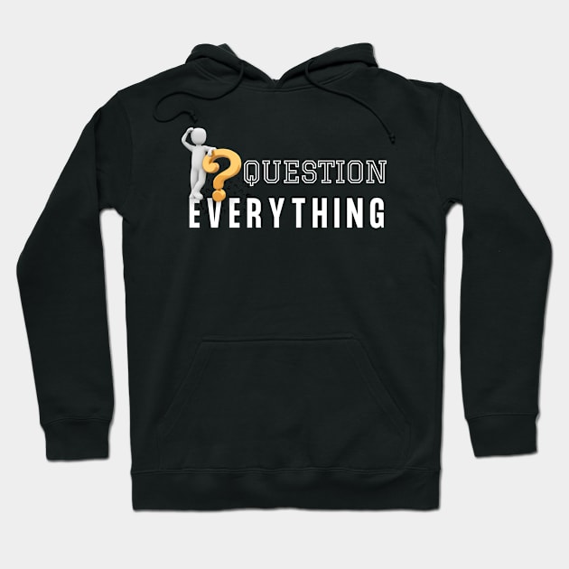 Question everything Hoodie by Tharaka Bandara